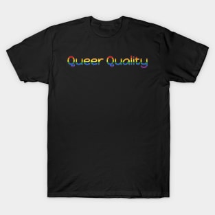 Queer Quality T-Shirt